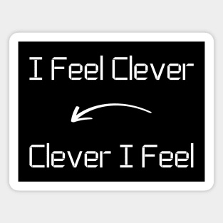 I feel Clever T-Shirt mug apparel hoodie tote gift sticker pillow art pin Magnet